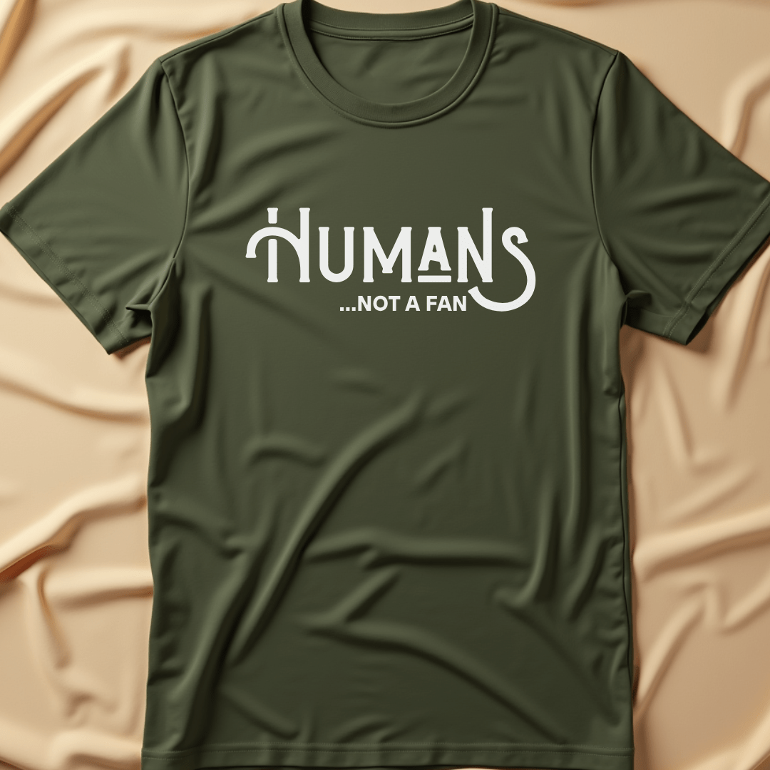 Humans... Not a Fan T-Shirt