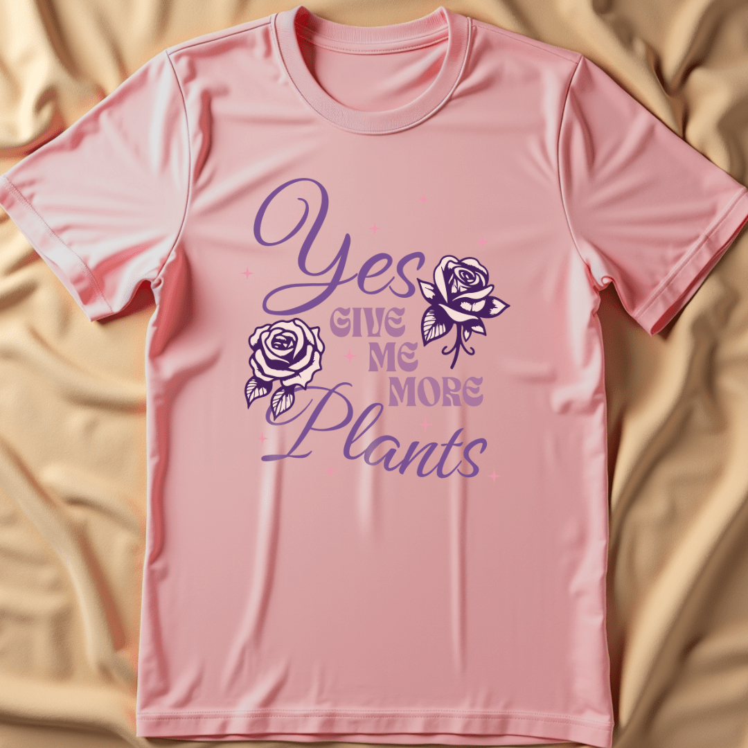 Yes, Give Me More Plants T-Shirt