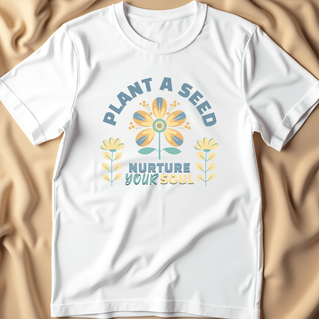 Plant a Seed, Nurture Your Soul T-Shirt