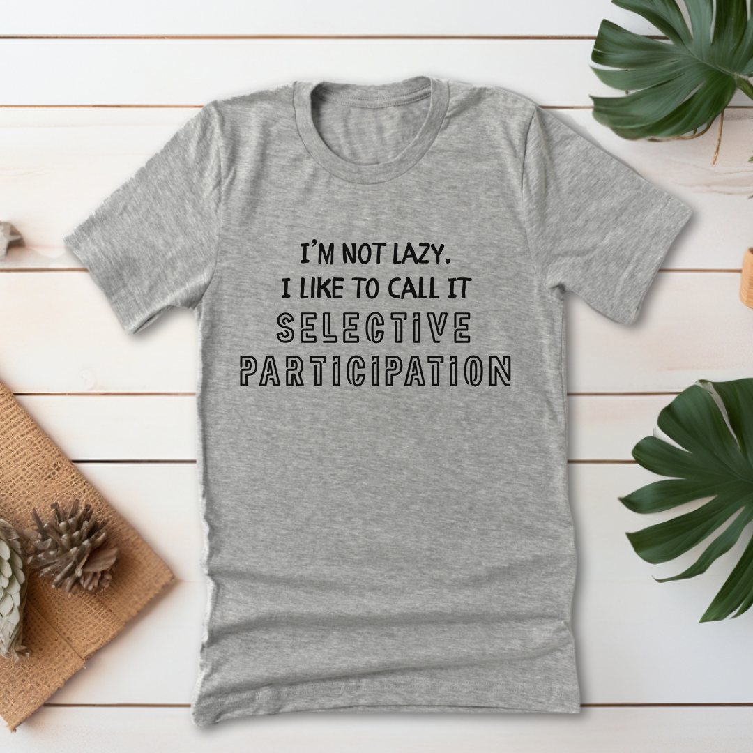 Selective Participation T-Shirt