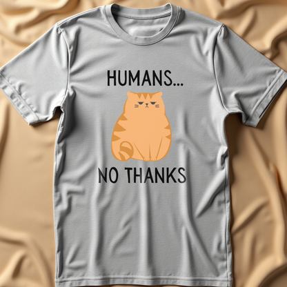 Humans... No Thanks T-Shirt