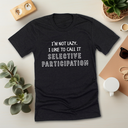 Selective Participation T-Shirt