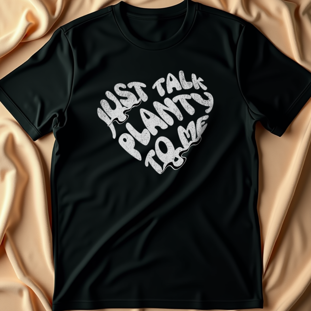 Talk Planty To Me T-Shirt