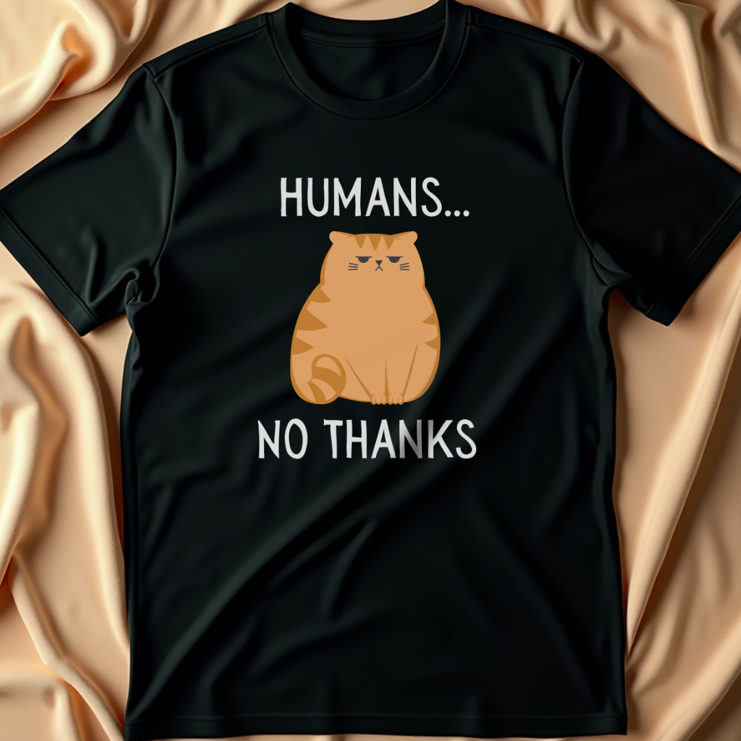 Humans... No Thanks T-Shirt