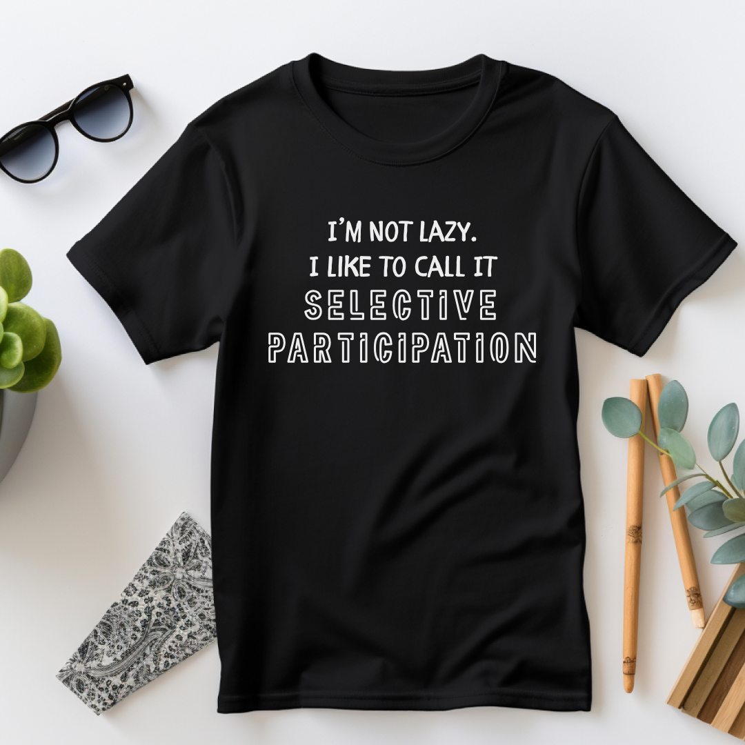 Selective Participation T-Shirt