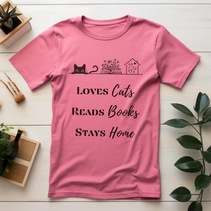 Loves Cats, Reads Books, Stays Home T-Shirt