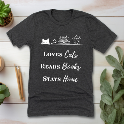 Loves Cats, Reads Books, Stays Home T-Shirt