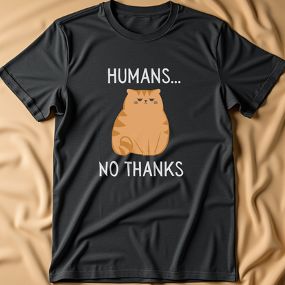 Humans... No Thanks T-Shirt