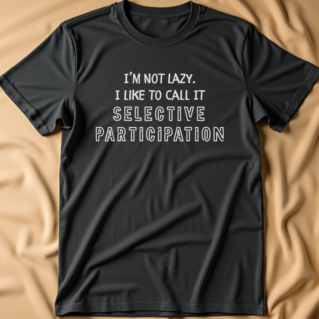 Selective Participation T-Shirt