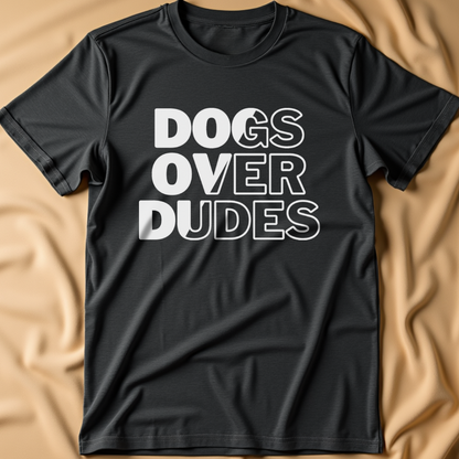 Dogs Over Dudes T-Shirt