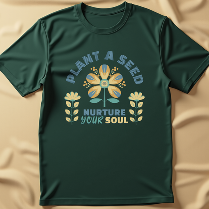 Plant a Seed, Nurture Your Soul T-Shirt