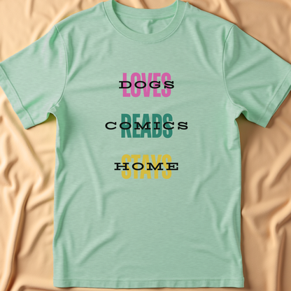 Loves Dogs, Reads Comics, Stays Home T-Shirt