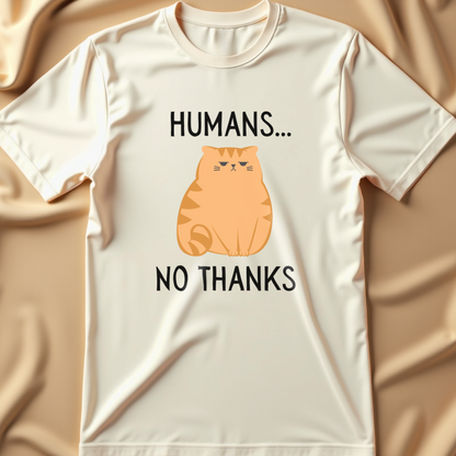 Humans... No Thanks T-Shirt