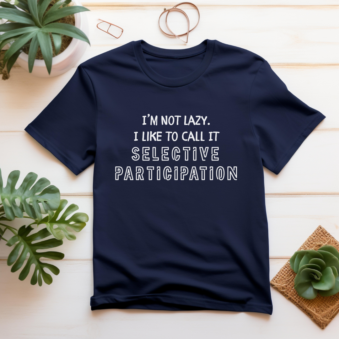 Selective Participation T-Shirt