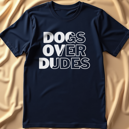 Dogs Over Dudes T-Shirt