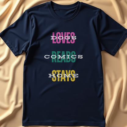 Loves Dogs, Reads Comics, Stays Home T-Shirt