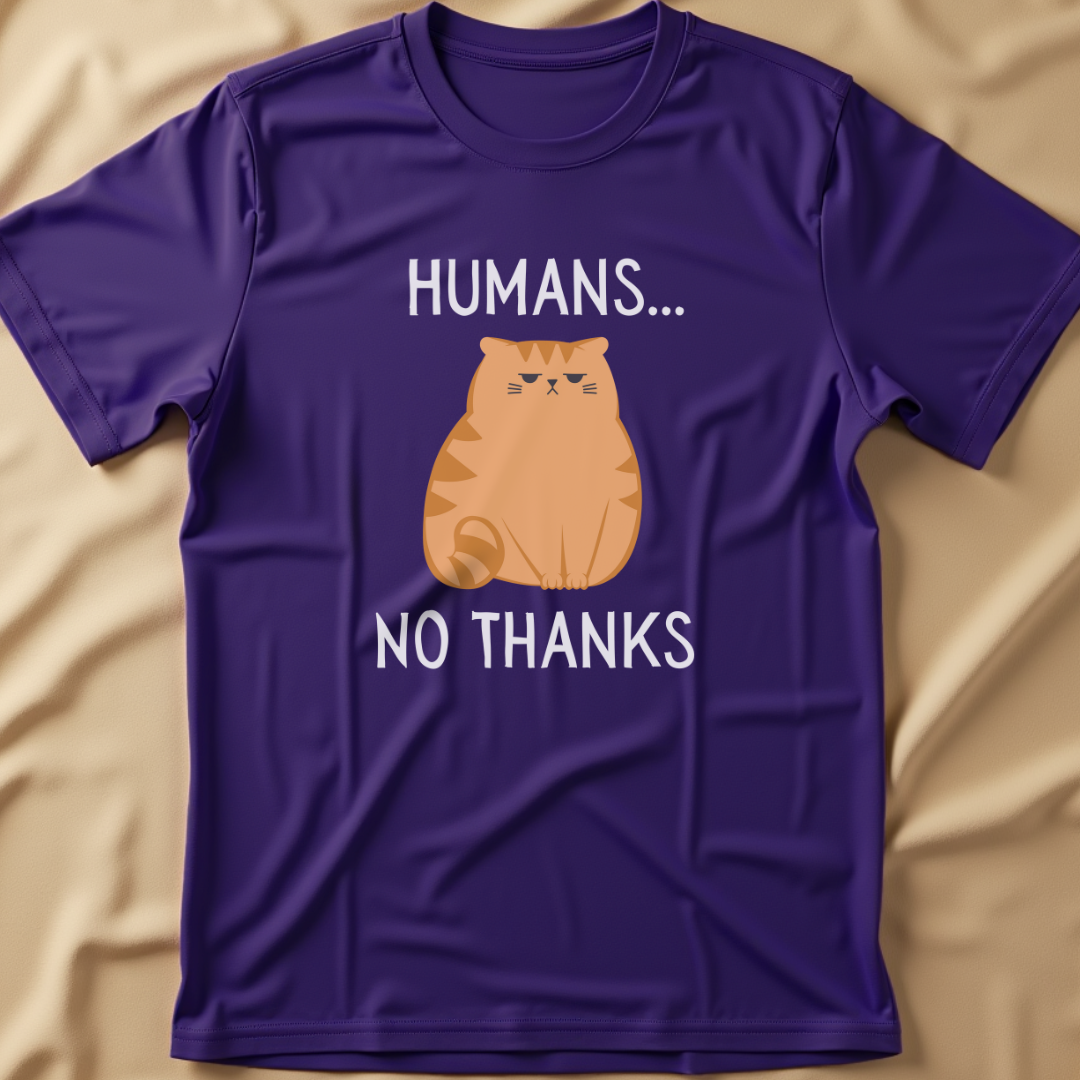 Humans... No Thanks T-Shirt