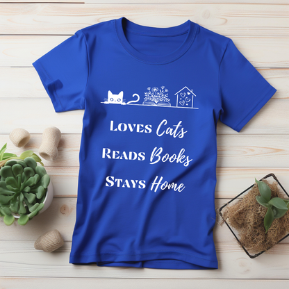 Loves Cats, Reads Books, Stays Home T-Shirt