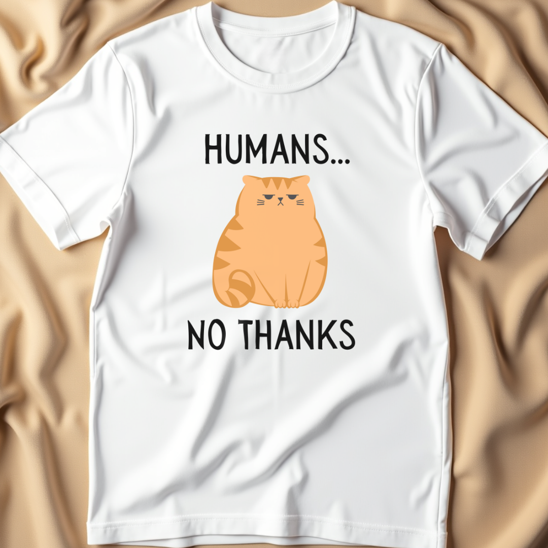 Humans... No Thanks T-Shirt