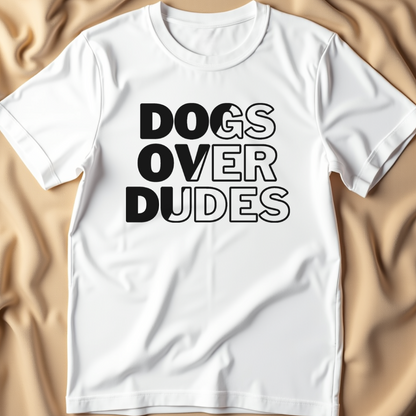 Dogs Over Dudes T-Shirt